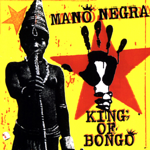 1991 - King Of Bongo Mano Negra